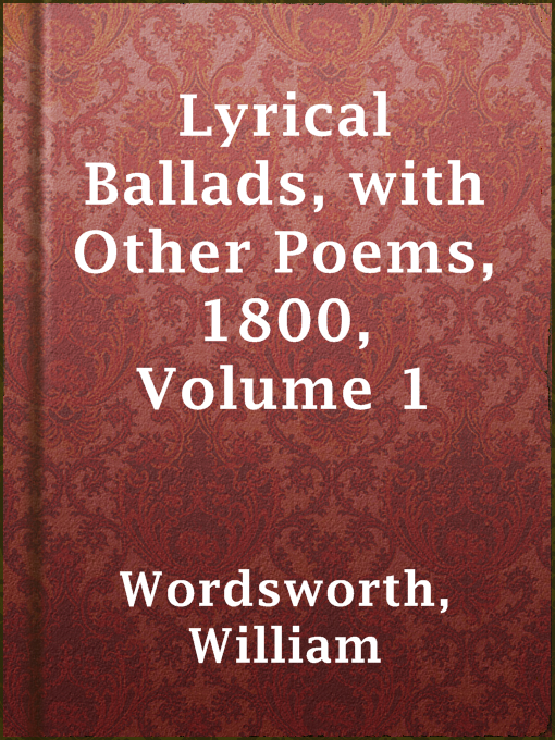 Title details for Lyrical Ballads, with Other Poems, 1800, Volume 1 by William Wordsworth - Available